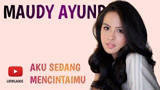 Download lagu MAUDY AYUNDA - AKU SEDANG MENCINTAIMU | LIRIK mp3