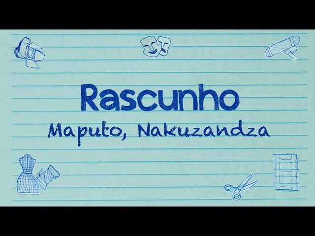 Rascunho - Teaser - Maputo, Nakuzandza