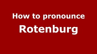 How to pronounce Rotenburg