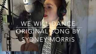 We Will Dance-Original Song by Sydney Morris