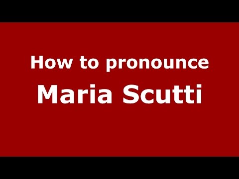 How to pronounce Maria Scutti (Italian/Italy)  - PronounceNames.com