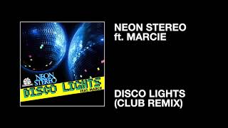 Neon Stereo ft. Marcie / Disco Lights (Club Remix)
