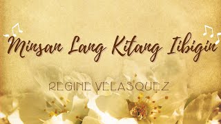 Minsan Lang Kitang Iibigin - Regine Velasquez (Lyrics)