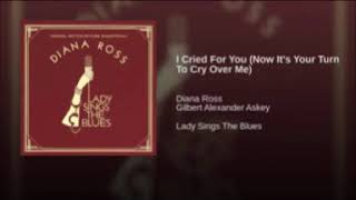 Diana Ross I Cried For You Now It s Your Turn To Cry Over Me