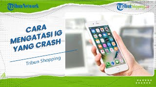 Aplikasi Instagram Tidak Bisa dibuka di iPhone dan iPad? Begini Cara Mudah Mengatasinya