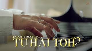 TU HAI TOH : Palash muchhal ,ash king &amp; Palak muchal Ft. Terence and Lewis &amp; Digangana suryavanshi