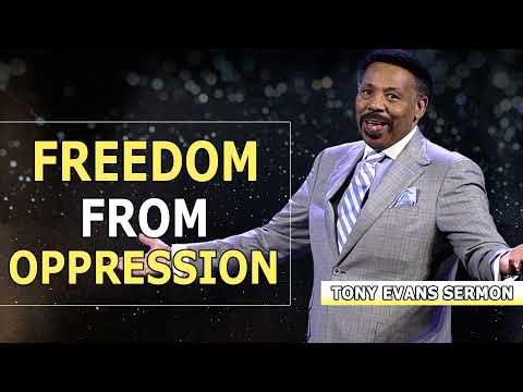 Tony Evans Full Sermons -  Freedom From Oppression  - One Of The Most Powerful Sermons in 2022