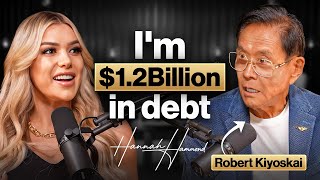 How He's $1.2 BILLION in Debt and Getting Richer - Robert Kiyosaki