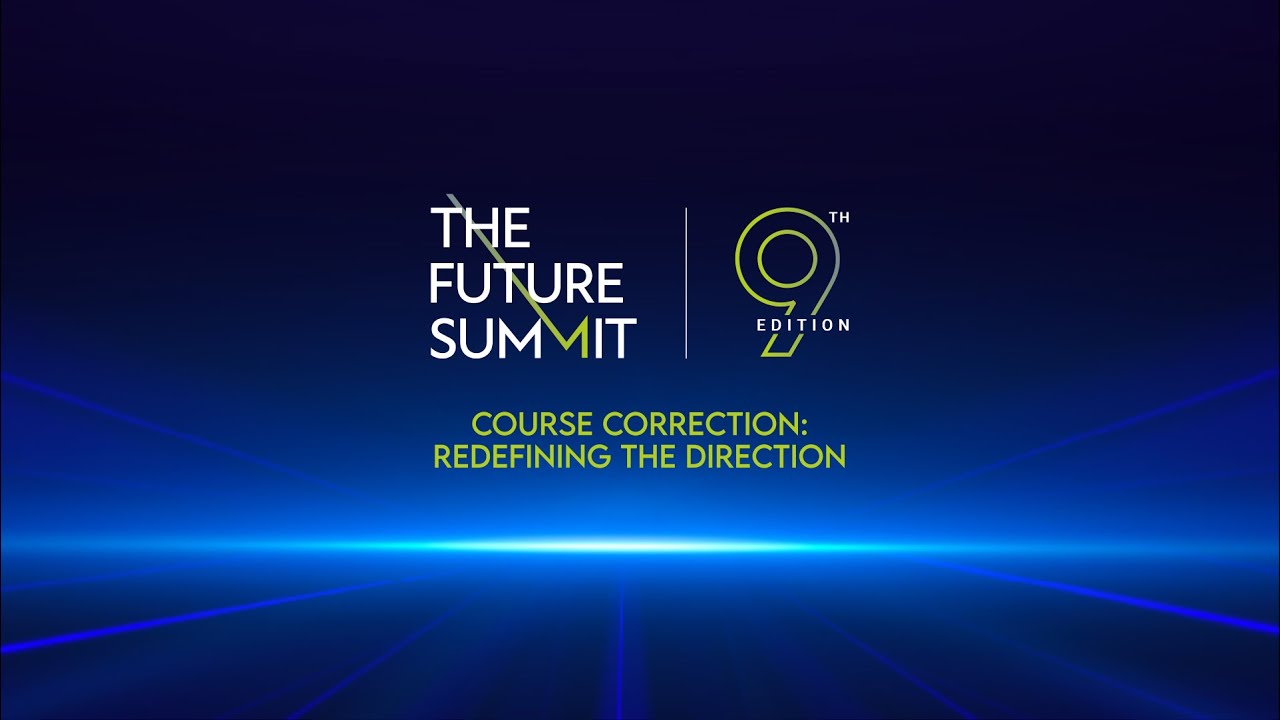 THE FUTURE SUMMIT 9th Edition, Course Correction: ‘Redefining the Direction’ | Day 1 (B)