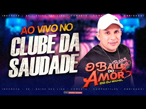 BAILE DO AMOR SÓ PEDRADA CLUBE DA SAUDADE DJ MICHEL