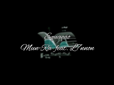 Equação - Mun-Rá feat. L7NNON [Letra]