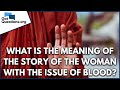 What Is The Meaning Of The Story Of The Woman With The Issue Of Blood GotQuestions Org