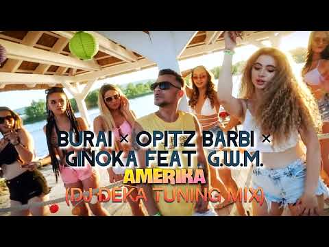 Burai x Opitz Barbi x Ginoka feat G W M   - Amerika (DJ Deka Tuning Mix)