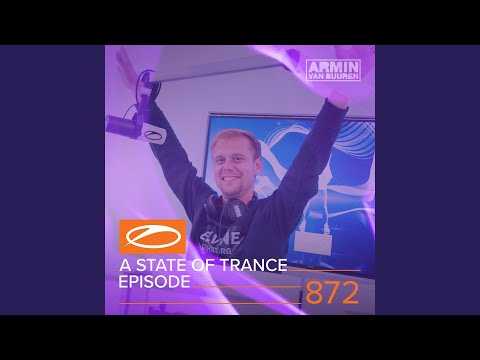 A State Of Trance (ASOT 872) (Be Part Of The New Music Video, Pt. 1)