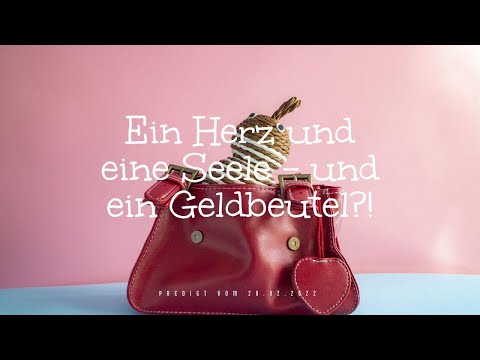 FeG FFB - Predigt - 20.02.2022 - Ein Herz und eine Seele – und ein Geldbeutel?!
