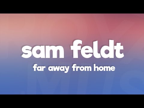 Sam Feldt & VIZE - Far Away From Home (Lyrics) feat. Leony