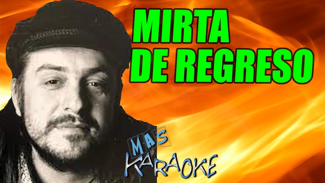 MIRTA DE REGRESO