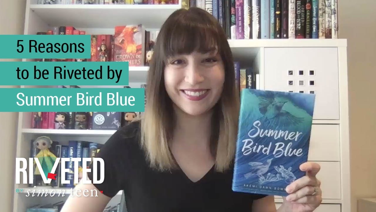 5 Reasons to be Riveted by SUMMER BIRD BLUE from Akemi Dawn Bowman