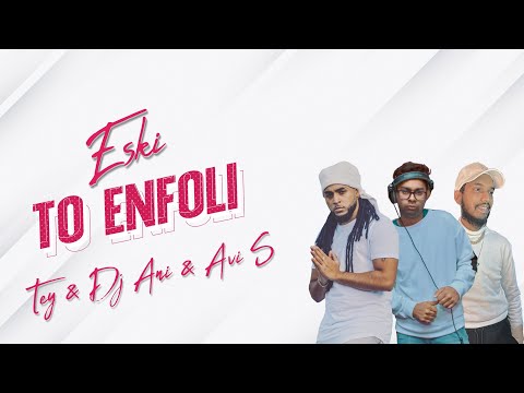 Eski To Enfoli - Tey Feat. Dj Ani, Avi S (Lyrics Video)