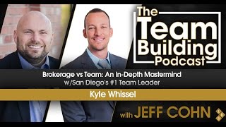Brokerage vs Team: An In-Depth Mastermind w/San Diego's #1 Team Leader Kyle Whissel