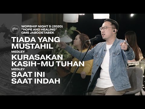 TIADA YANG MUSTAHIL medley KURASAKAN KASIH MU-TUHAN medley SAAT INI SAAT INDAH - WORSHIP NIGHT 5