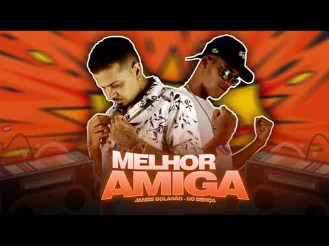 MELHOR AMIGA - JAMES BOLADÃO E RC BENÇA, AMERICO NO BEAT