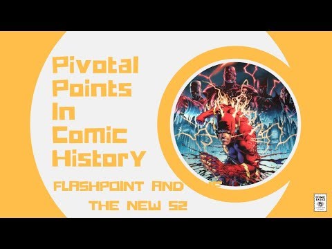 Flashpoint and the New 52 (Pivotal Points In Comic History) - Comic Basics