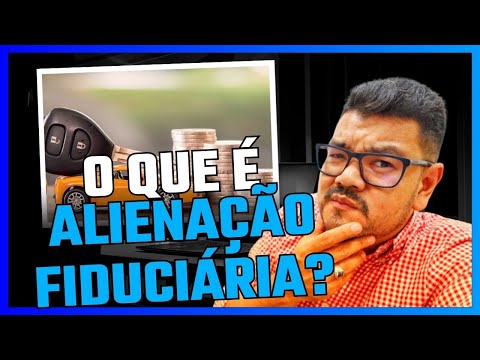 O que e ALIENAÇÃO FIDUCIÁRIA e como FAZER a Baixa?