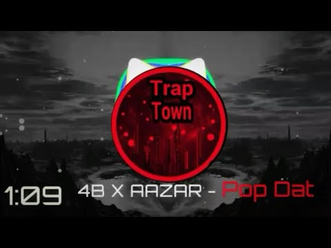 4B X AAZAR - Pop Dat