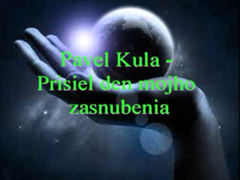Pavel Kula - Prisiel den mojho zasnubenia