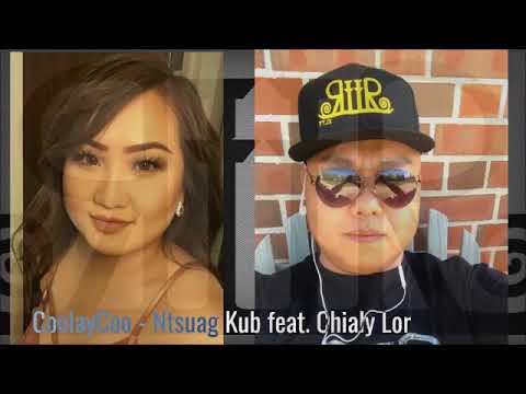 CoolayCoo - Ntsuag Kub Feat. Chialy Lor (New Release 2018) ***HIT***