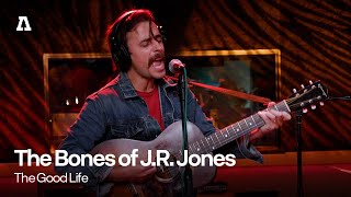 The Bones of J.R. Jones - The Good Life | Audiotree Live