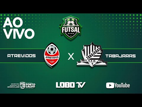 ATREVIDOS X TABAJARAS - CAMPEONATO DE FUTSAL 2025