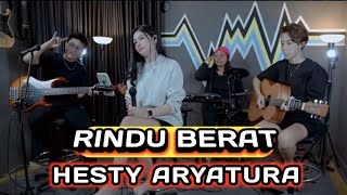 Download lagu RINDU BERAT - CAMELIA MALIK || HESTY ARYATURA COVER mp3