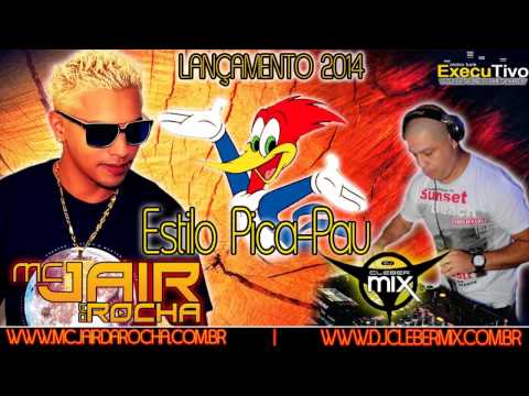 Mc Jair Da Rocha Estilo Pica Pau Dj Cleber Mix Eletro Funk