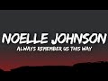 Noelle Johnson Always Remember Us This Way Lyrics