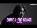 NEW Some J Pop Songs June 2023