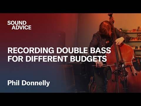 Achieving a Professional Double Bass Sound Recording on Any Budget with Phil Donnelly | Sound Advice