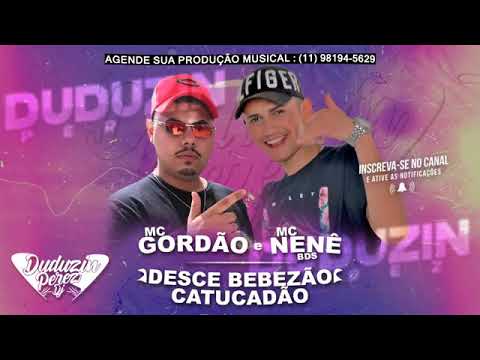 MC Gordão e MC NENÊ BDS ((Desce Bebezão Catucadao ))🔥 DJ DUDUZIN PEREZ