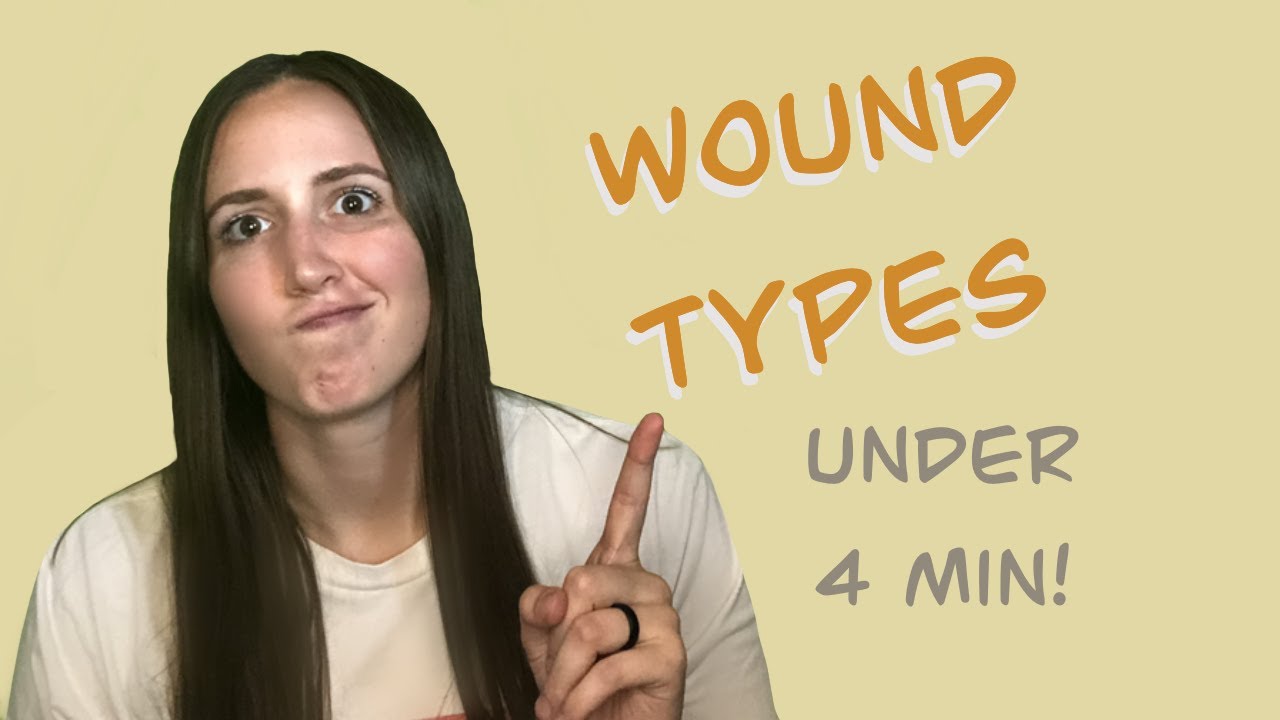 WOUNDS  - TYPES OF WOUNDS OVERVIEW