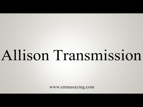 How to Pronounce Allison Transmission