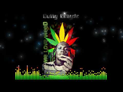Dutty Graydz- Me Love Weed  Offical Audio