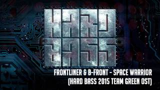 Frontliner & B Front - Space Warrior (Hard Bass 2015 Team Green OST)