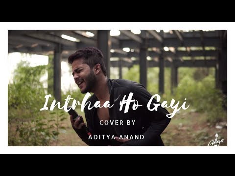 Intehaa Ho Gayi | Cover by Aditya Anand