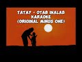 Tatay - Otab Inalab KARAOKE (Original Minus One) HQ