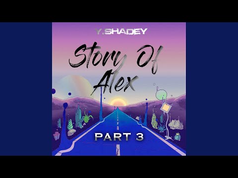 Video thumbnail for The Story of Alex, Pt. 3