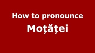 How to pronounce Moțăței