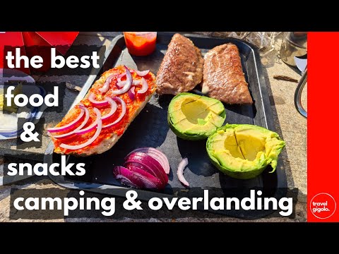 The Best Food & Snacks for Camping & Overlanding (Camping Food & Meals)[How to Prep for Touring]