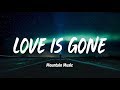 SLANDER - Love Is Gone (ft. Dylan Matthew) Lyrics
