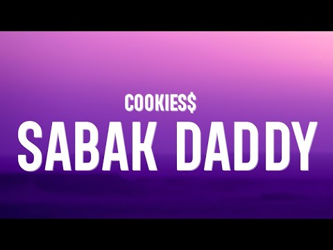 Cookie$ - Sabak Daddy (Lyrics)